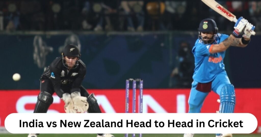 India vs New Zealand Head to Head in Cricket