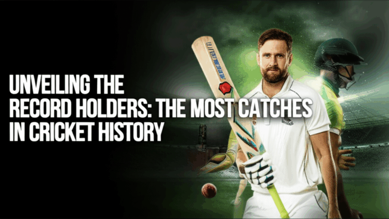 Unveiling the Record Holders: The Most Catches in Cricket History