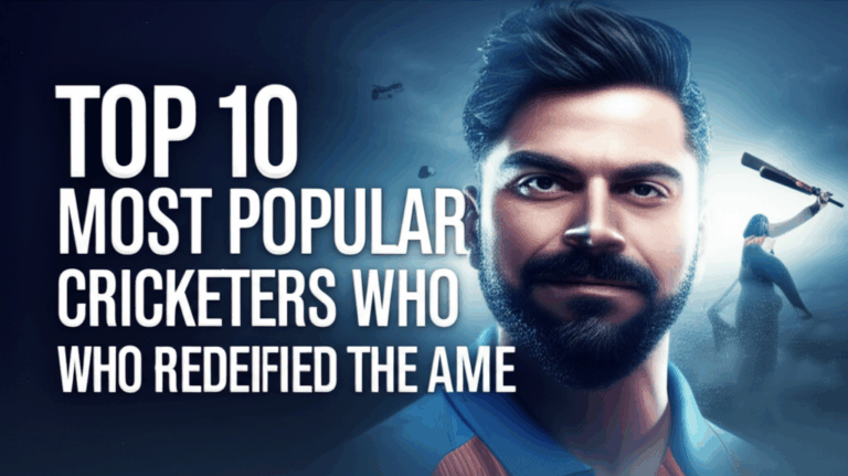 Top 10 Most Popular Indian Cricketers Who Redefined the Game