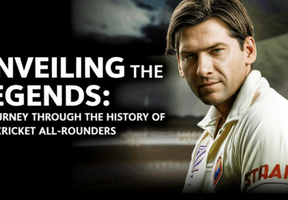 Unveiling the Legends: A Journey Through the History of Top Cricket All-Rounders